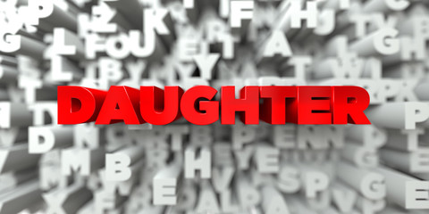 DAUGHTER -  Red text on typography background - 3D rendered royalty free stock image. This image can be used for an online website banner ad or a print postcard.