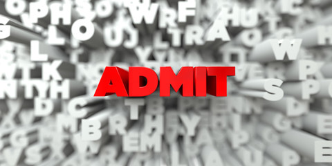 ADMIT -  Red text on typography background - 3D rendered royalty free stock image. This image can be used for an online website banner ad or a print postcard.