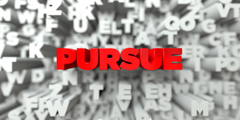 PURSUE -  Red text on typography background - 3D rendered royalty free stock image. This image can be used for an online website banner ad or a print postcard.