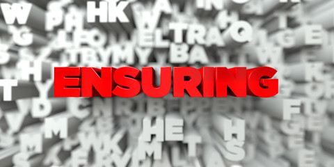 ENSURING -  Red text on typography background - 3D rendered royalty free stock image. This image can be used for an online website banner ad or a print postcard.
