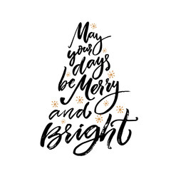 May your days be merry and bright. Christmas greeting card with brush calligraphy. Vector black type with gold snowflakes at white background.