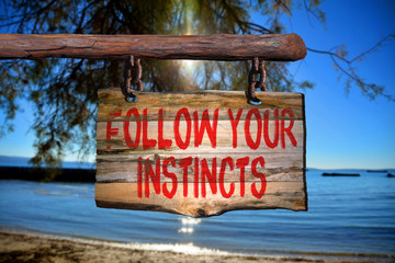 Follow your instincts