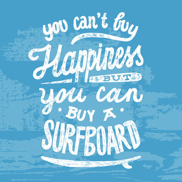 you can't buy happiness but you can byu a surfboard. surfing lettering. surfing quote.