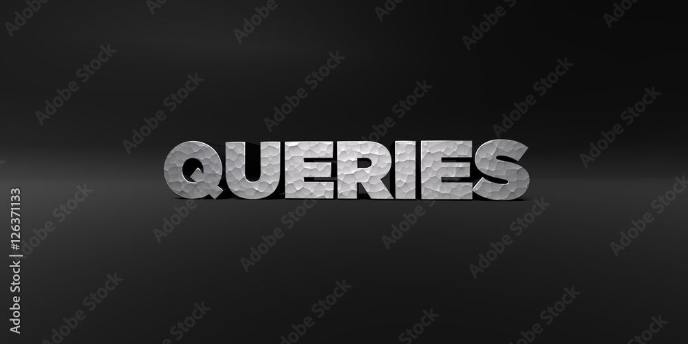Fototapete QUERIES - hammered metal finish text on black studio - 3D rendered royalty free stock photo. This image can be used for an online website banner ad or a print postcard.