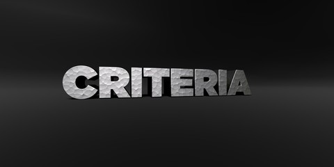 CRITERIA - hammered metal finish text on black studio - 3D rendered royalty free stock photo. This image can be used for an online website banner ad or a print postcard.