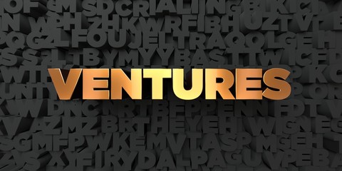 Ventures - Gold text on black background - 3D rendered royalty free stock picture. This image can be used for an online website banner ad or a print postcard.