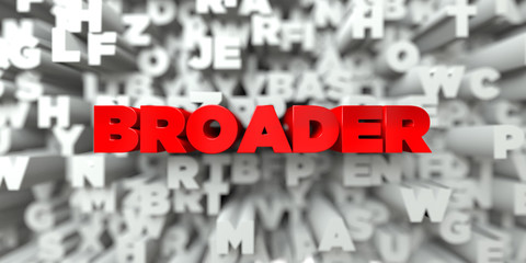 BROADER -  Red text on typography background - 3D rendered royalty free stock image. This image can be used for an online website banner ad or a print postcard.