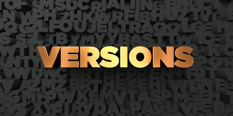 Versions - Gold text on black background - 3D rendered royalty free stock picture. This image can be used for an online website banner ad or a print postcard.