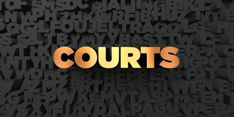 Courts - Gold text on black background - 3D rendered royalty free stock picture. This image can be used for an online website banner ad or a print postcard.
