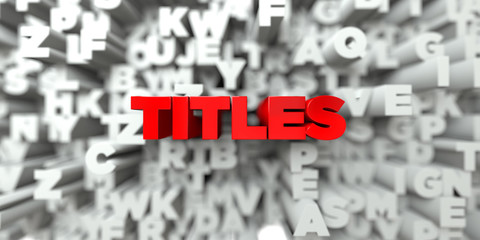 TITLES -  Red text on typography background - 3D rendered royalty free stock image. This image can be used for an online website banner ad or a print postcard.