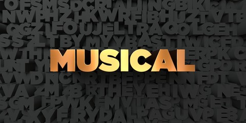 Musical - Gold text on black background - 3D rendered royalty free stock picture. This image can be used for an online website banner ad or a print postcard.