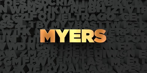 Myers - Gold text on black background - 3D rendered royalty free stock picture. This image can be used for an online website banner ad or a print postcard.