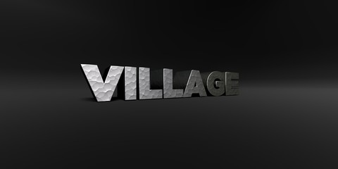 VILLAGE - hammered metal finish text on black studio - 3D rendered royalty free stock photo. This image can be used for an online website banner ad or a print postcard.