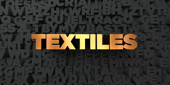 Textiles - Gold text on black background - 3D rendered royalty free stock picture. This image can be used for an online website banner ad or a print postcard.