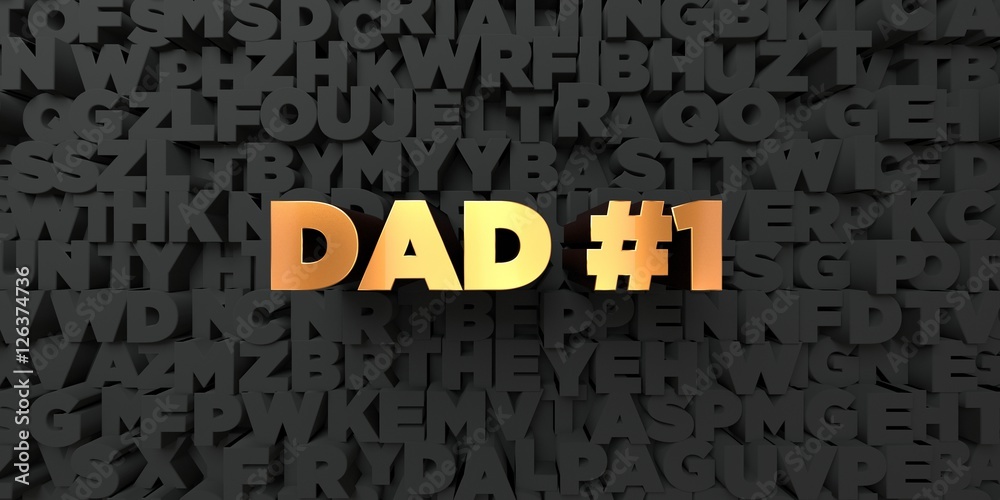 Fototapete dad #1 - gold text on black background - 3d rendered royalty free stock picture. this image can be u