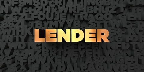 Lender - Gold text on black background - 3D rendered royalty free stock picture. This image can be used for an online website banner ad or a print postcard.