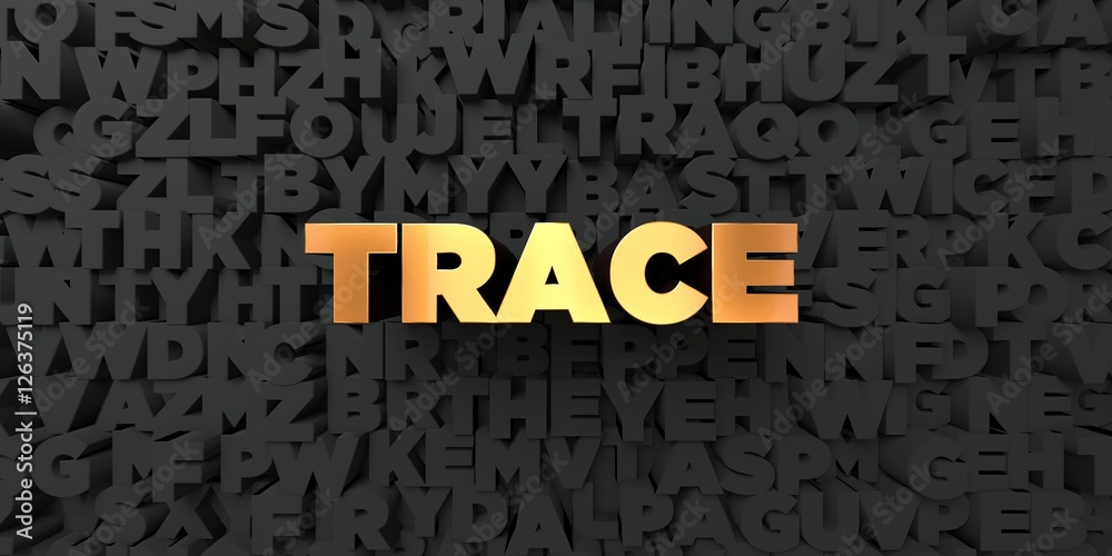 Fototapete trace - gold text on black background - 3d rendered royalty free stock picture. this image can be us