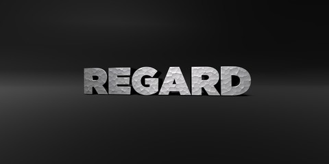 REGARD - hammered metal finish text on black studio - 3D rendered royalty free stock photo. This image can be used for an online website banner ad or a print postcard.