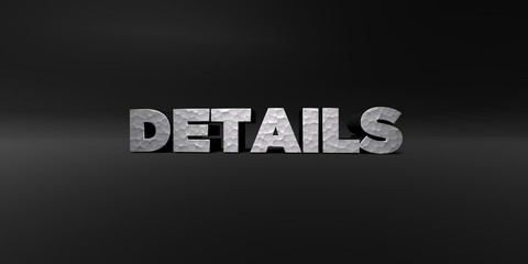 DETAILS - hammered metal finish text on black studio - 3D rendered royalty free stock photo. This image can be used for an online website banner ad or a print postcard.
