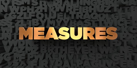 Measures - Gold text on black background - 3D rendered royalty free stock picture. This image can be used for an online website banner ad or a print postcard.