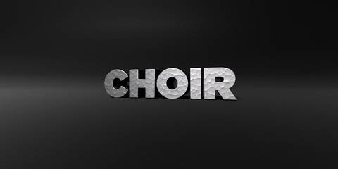 CHOIR - hammered metal finish text on black studio - 3D rendered royalty free stock photo. This image can be used for an online website banner ad or a print postcard.