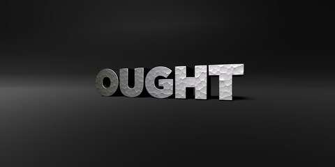 OUGHT - hammered metal finish text on black studio - 3D rendered royalty free stock photo. This image can be used for an online website banner ad or a print postcard.