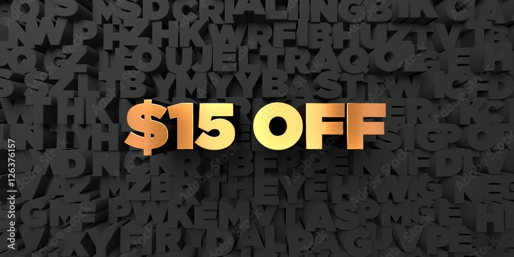 Fototapete $15 off - gold text on black background - 3d rendered royalty free stock picture. this image can be 