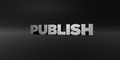 PUBLISH - hammered metal finish text on black studio - 3D rendered royalty free stock photo. This image can be used for an online website banner ad or a print postcard.