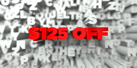 $125 OFF -  Red text on typography background - 3D rendered royalty free stock image. This image can be used for an online website banner ad or a print postcard.