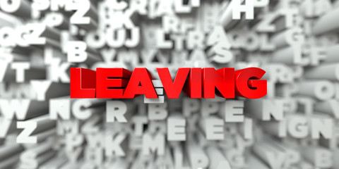 LEAVING -  Red text on typography background - 3D rendered royalty free stock image. This image can be used for an online website banner ad or a print postcard.