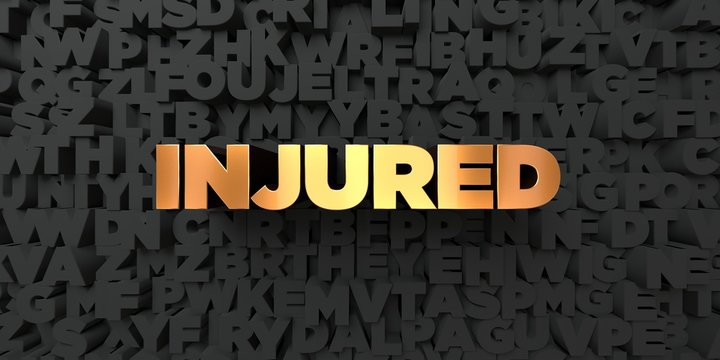 Injured - Gold text on black background - 3D rendered royalty free stock picture. This image can be used for an online website banner ad or a print postcard.