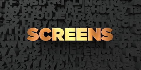 Screens - Gold text on black background - 3D rendered royalty free stock picture. This image can be used for an online website banner ad or a print postcard.
