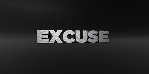 EXCUSE - hammered metal finish text on black studio - 3D rendered royalty free stock photo. This image can be used for an online website banner ad or a print postcard.