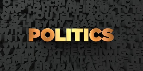 Politics - Gold text on black background - 3D rendered royalty free stock picture. This image can be used for an online website banner ad or a print postcard.
