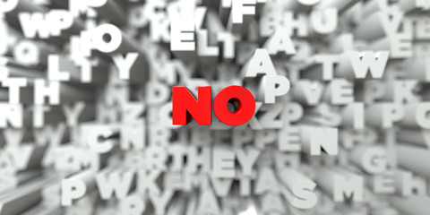 NO -  Red text on typography background - 3D rendered royalty free stock image. This image can be used for an online website banner ad or a print postcard.