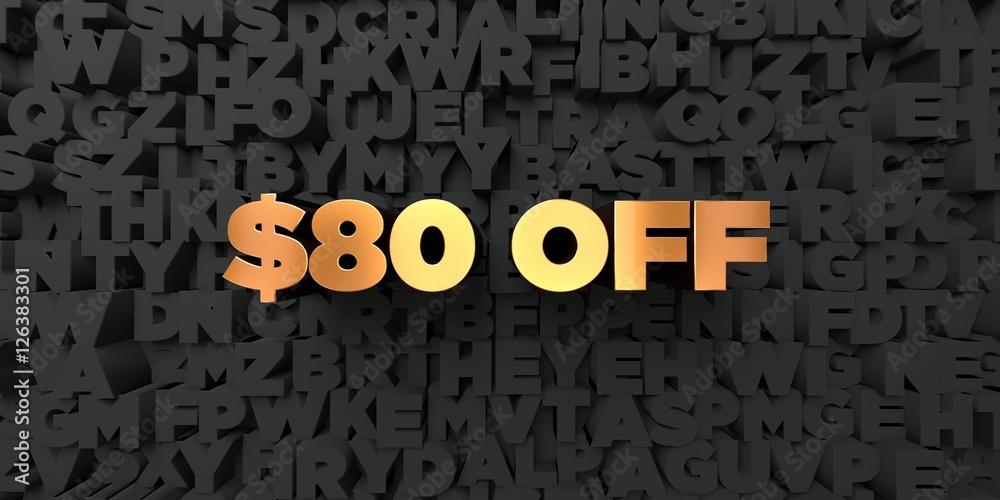 Fototapete $80 off - gold text on black background - 3d rendered royalty free stock picture. this image can be 