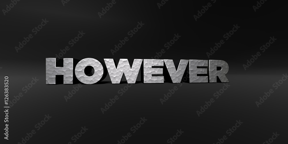 Fototapete however - hammered metal finish text on black studio - 3d rendered royalty free stock photo. this im