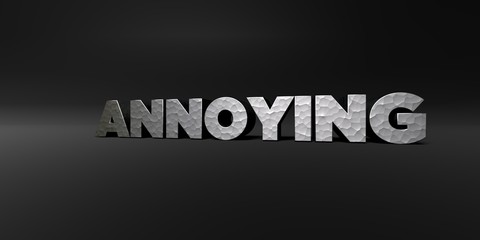 ANNOYING - hammered metal finish text on black studio - 3D rendered royalty free stock photo. This image can be used for an online website banner ad or a print postcard.