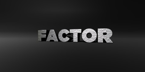 FACTOR - hammered metal finish text on black studio - 3D rendered royalty free stock photo. This image can be used for an online website banner ad or a print postcard.