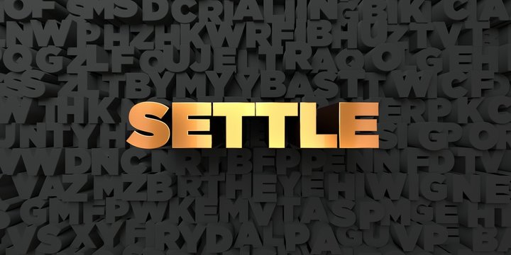 Settle - Gold text on black background - 3D rendered royalty free stock picture. This image can be used for an online website banner ad or a print postcard.