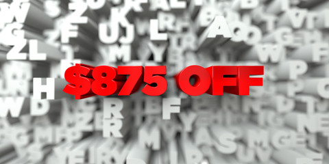 $875 OFF -  Red text on typography background - 3D rendered royalty free stock image. This image can be used for an online website banner ad or a print postcard.