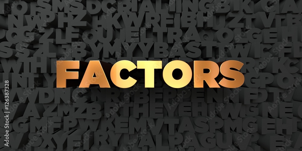 Fototapete factors - gold text on black background - 3d rendered royalty free stock picture. this image can be 