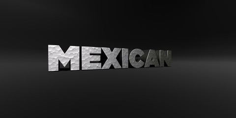 MEXICAN - hammered metal finish text on black studio - 3D rendered royalty free stock photo. This image can be used for an online website banner ad or a print postcard.
