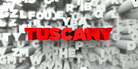 TUSCANY -  Red text on typography background - 3D rendered royalty free stock image. This image can be used for an online website banner ad or a print postcard.