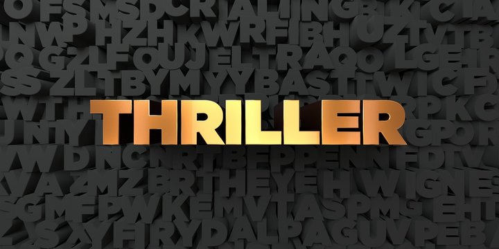 Thriller - Gold text on black background - 3D rendered royalty free stock picture. This image can be used for an online website banner ad or a print postcard.