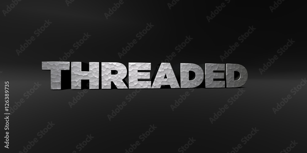 Fototapete threaded - hammered metal finish text on black studio - 3d rendered royalty free stock photo. this i