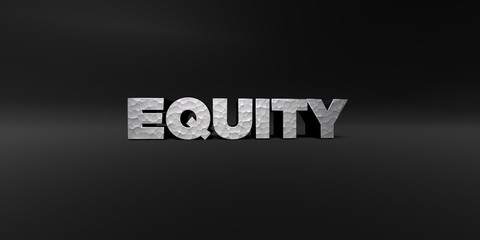 EQUITY - hammered metal finish text on black studio - 3D rendered royalty free stock photo. This image can be used for an online website banner ad or a print postcard.
