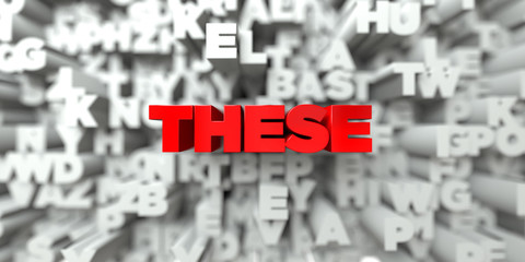 THESE -  Red text on typography background - 3D rendered royalty free stock image. This image can be used for an online website banner ad or a print postcard.