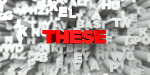 THESE -  Red text on typography background - 3D rendered royalty free stock image. This image can be used for an online website banner ad or a print postcard. © Chris Titze Imaging