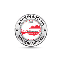 Made in Austria, Premium quality, because we care - business icon / sticker for retail industry. Contains the Austrian flag and map on the background